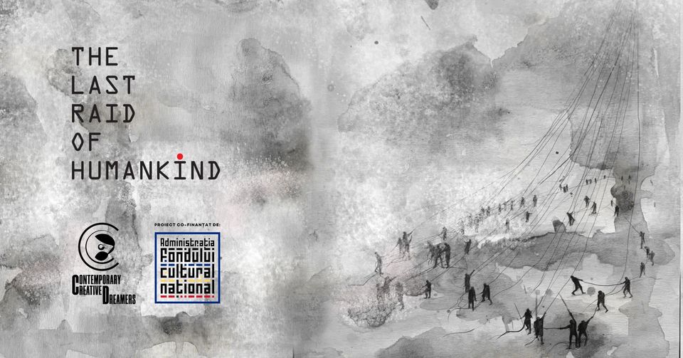 The Last Raid of HumanKind – Spectacol de Dans Contemporan  – Teatrul “Tudor Vianu” – INTRARE LIBERĂ !