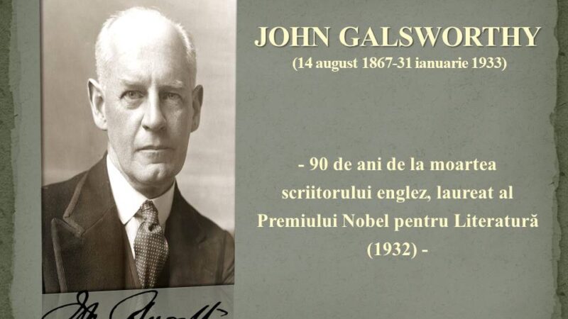 JOHN GALSWORTHY – 90 de ani de la moartea scriitorului englez, laureat al Premiului Nobel pentru Literatură (1932) (14 august 1867-31 ianuarie 1933)