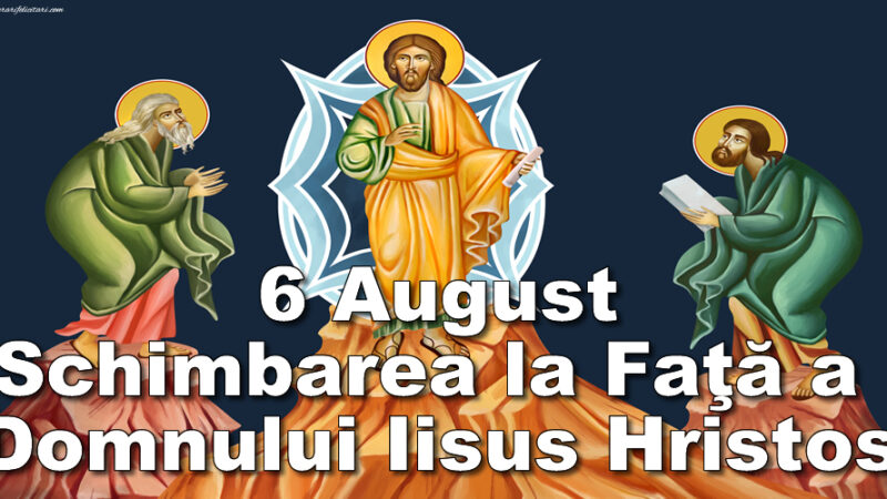 Duminică, 6 august 2023, sărbătoare marcată cu crucie roșie în calendarul ortodox