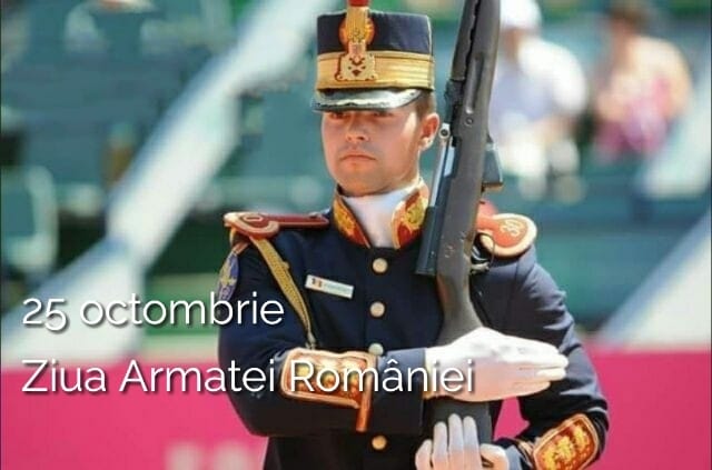 Semnificaţia istorică a Zilei Armatei – 25 Octombrie