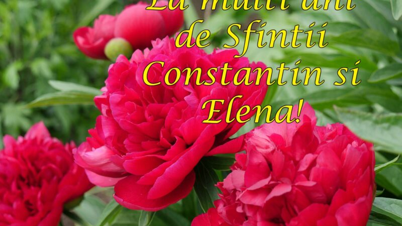 Tradiţii şi obiceiuri în ziua sfinţilor Constantin şi Elena