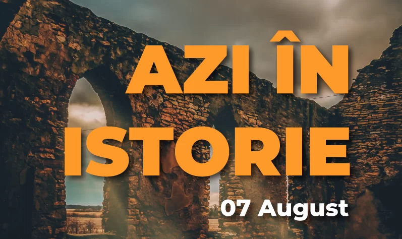 7 August în Istorie