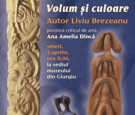 Vineri, 3 aprilie, vernisajul expoziției de artă „Volum și culoare” la Muzeul Județean „Teohari Antonescu” Giurgiu