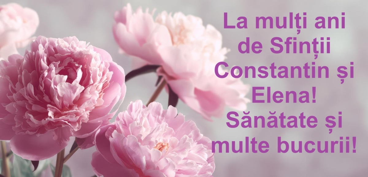 21 mai – Sărbătoare – Sf. Constantin şi Elena