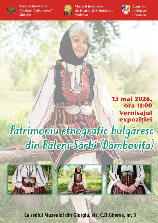 Miercuri, 13 mai, expoziția „Patrimoniu etnografic bulgăresc din Băleni-Sârbi, Dâmbovița” la Muzeul Judeţean “Teohari Antonescu” Giurgiu